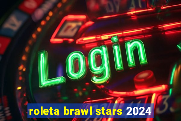 roleta brawl stars 2024